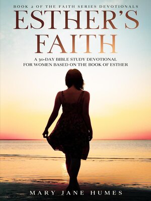 cover image of Esther's Faith--A 30-Day Bible Study Devotional for Women Based on the Book of Esther